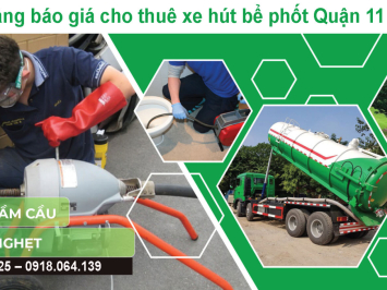 Bảng báo giá cho thuê xe hút bể phốt Quận 11