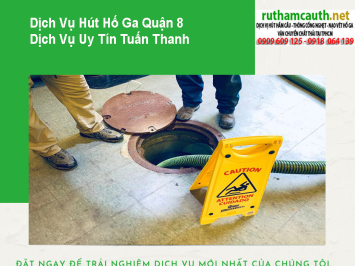 Bảng Báo Giá Dịch Vụ Hút Hố Ga Quận 8