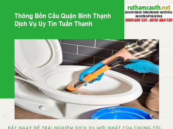 Dịch vụ thông bồn cầu Quận Bình Thạnh nhanh, sạch, hiệu quả