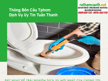 Dịch vụ thông bồn cầu TPHCM 24/7, phục vụ tận nơi