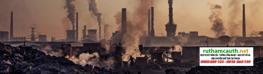Nguyên Nhân, Hậu Quả Ô Nhiễm Môi Trường Và Giải Pháp