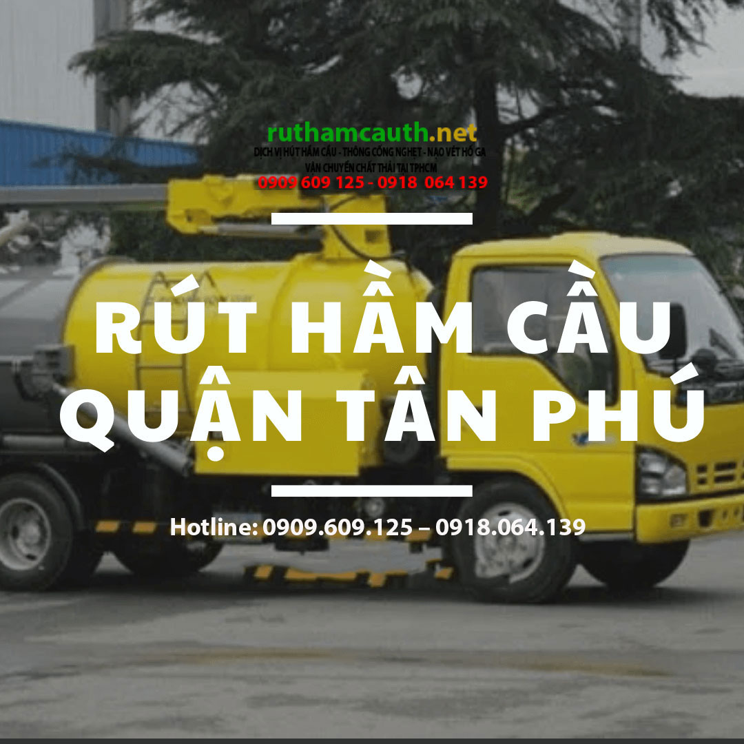 Bảng Báo Giá Dịch Vụ Rút hầm cầu Quận Tân Phú