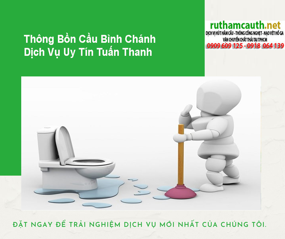 Thông Bồn Cầu Bình Chánh - Tuấn Thanh: Dịch Vụ Uy Tín, Chuyên Nghiệp, Giá Rẻ