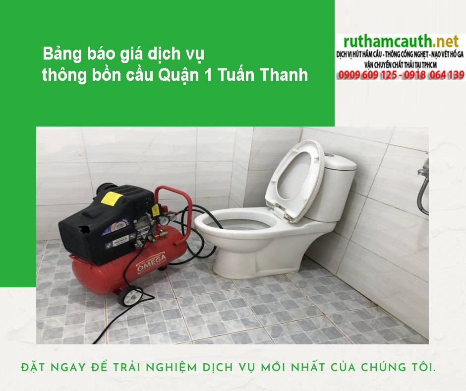 Bảng báo giá dịch vụ thông bồn cầu Quận 1 - Tuấn Thanh